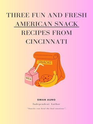cover image of Three Fun and Fresh American Snack Recipes from Cincinnati